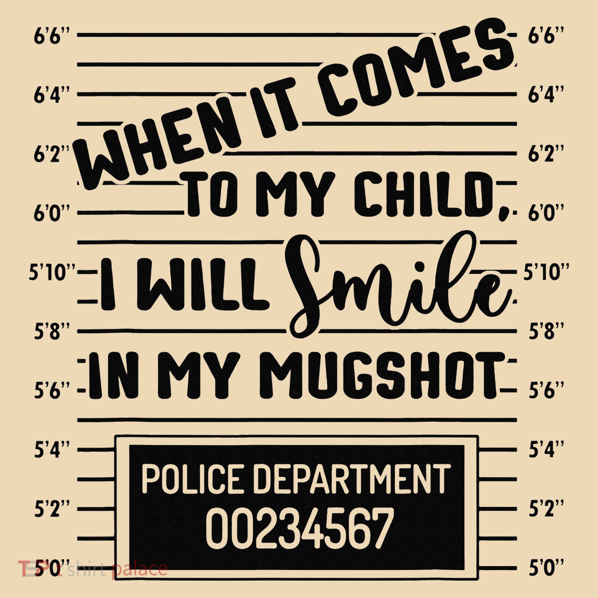 When It Comes to My Child I Will Smile In My Mugshot Tote Bag