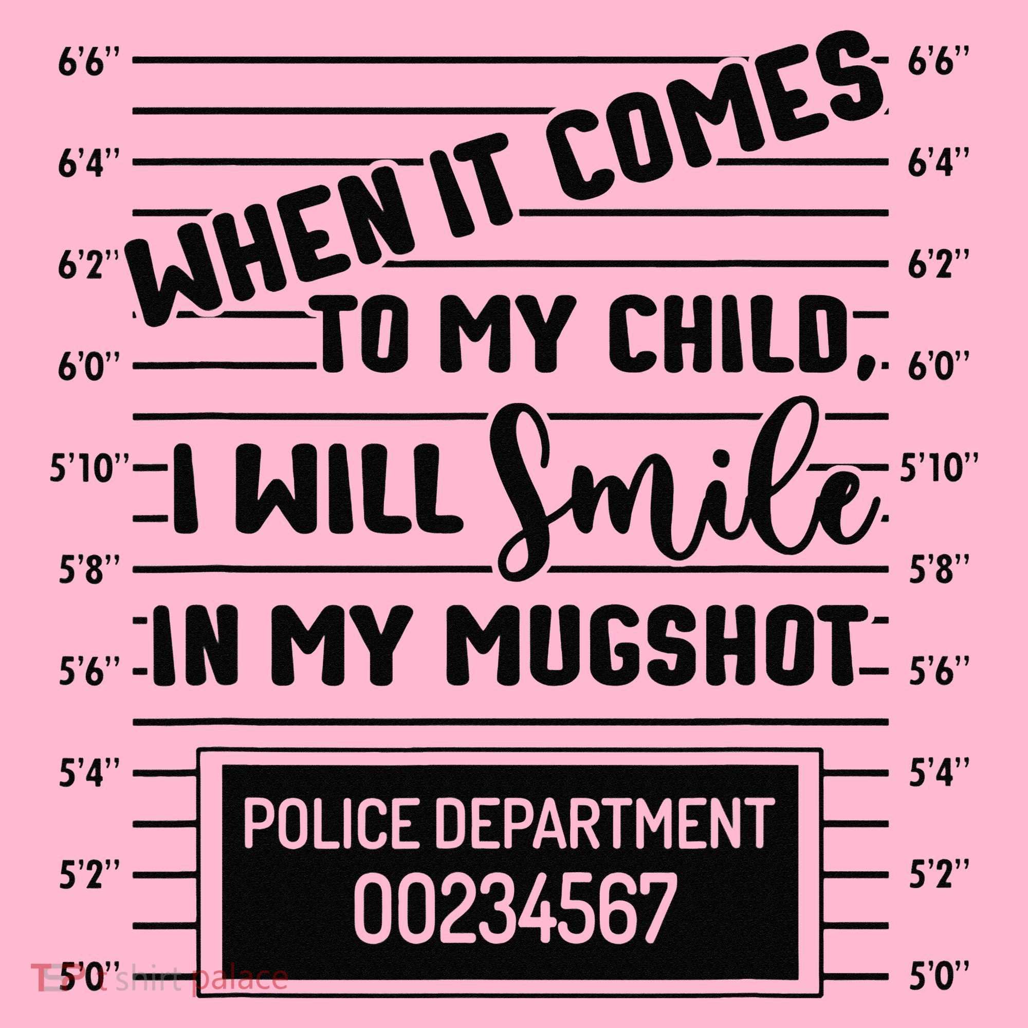 When It Comes to My Child I Will Smile In My Mugshot Coaster