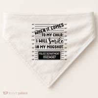 When It Comes to My Child I Will Smile In My Mugshot USA-Made Doggie Bandana thumb 0