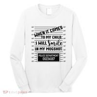 When It Comes to My Child I Will Smile In My Mugshot Long Sleeve Shirt thumb 0