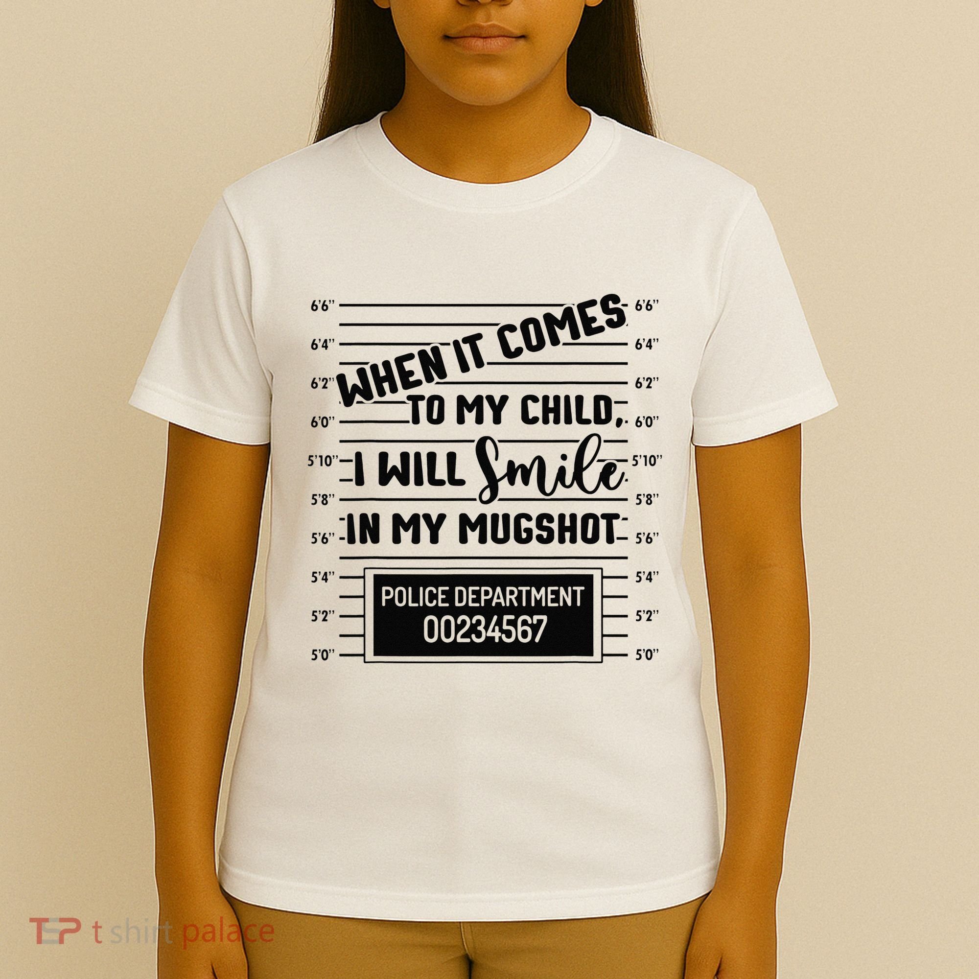 When It Comes to My Child I Will Smile In My Mugshot T-Shirt