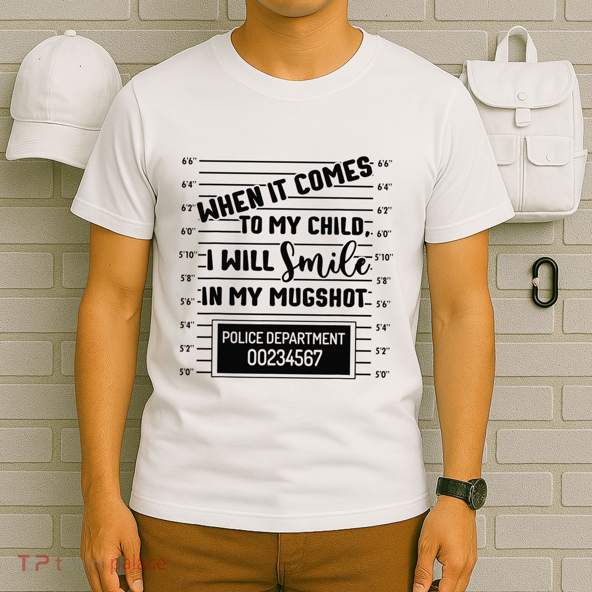 When It Comes to My Child I Will Smile In My Mugshot T-Shirt