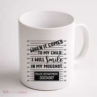 When It Comes to My Child I Will Smile In My Mugshot Coffee Mug thumb 1