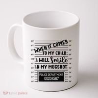 When It Comes to My Child I Will Smile In My Mugshot Coffee Mug thumb 0