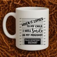 When It Comes to My Child I Will Smile In My Mugshot Coffee Mug thumb 2