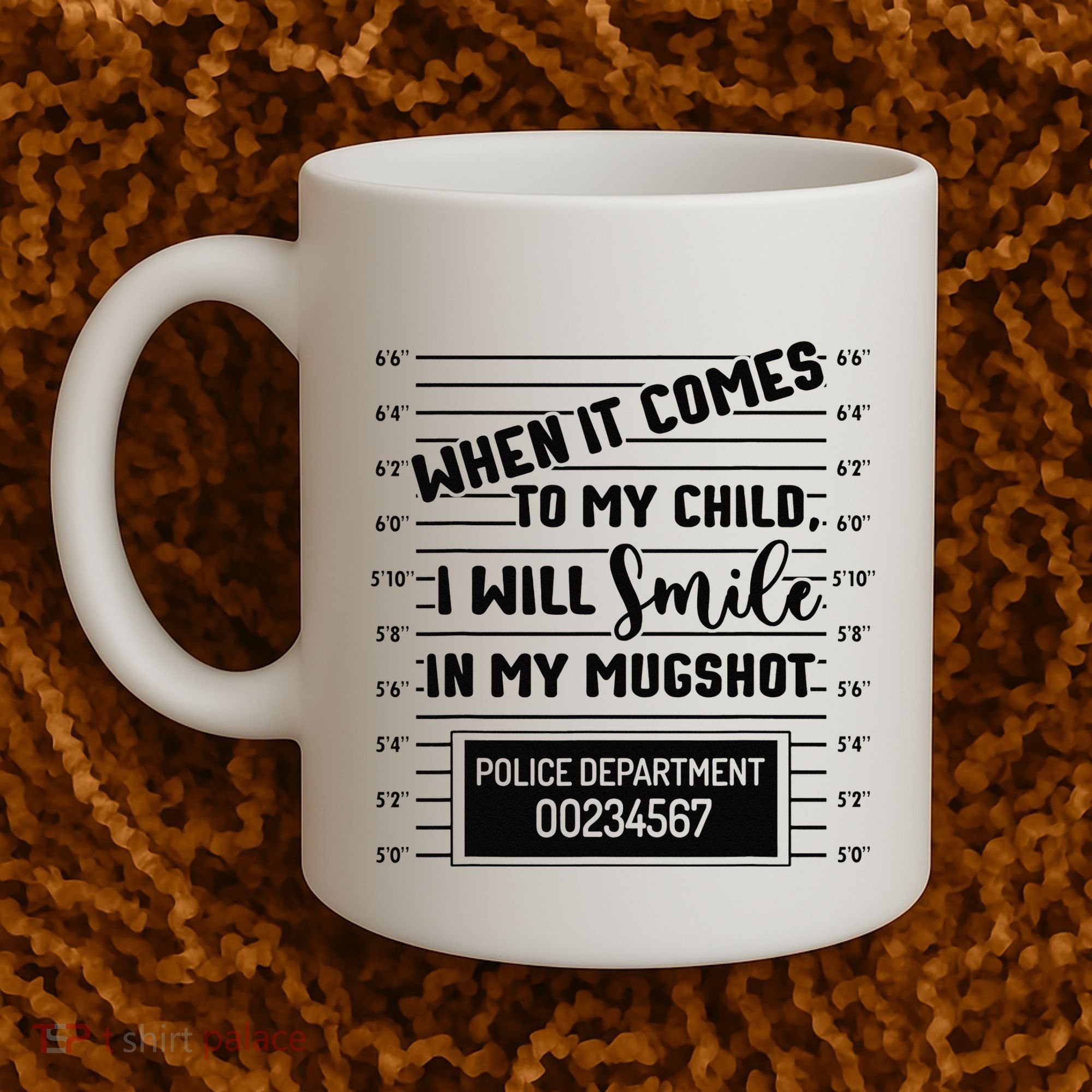 When It Comes to My Child I Will Smile In My Mugshot Coffee Mug