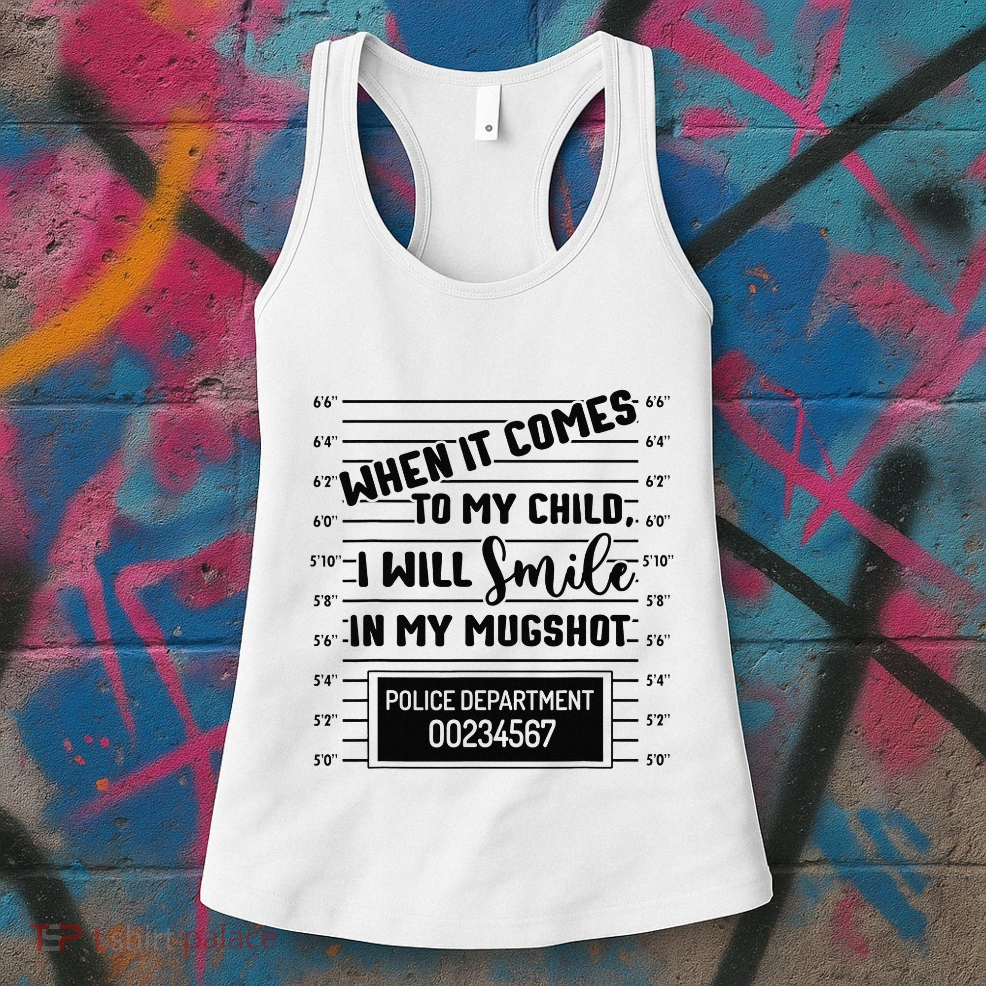 When It Comes to My Child I Will Smile In My Mugshot Women's Tank Top