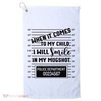 When It Comes to My Child I Will Smile In My Mugshot Golf Towel thumb 0