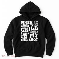 When It Comes To My Child I Will Smile In My Mugshot Hoodie thumb 0
