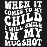 When It Comes To My Child I Will Smile In My Mugshot Ornament thumb 1