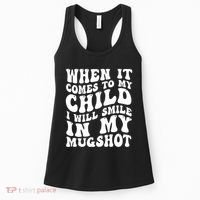 When It Comes To My Child I Will Smile In My Mugshot Women's Tank Top thumb 0