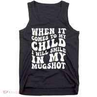 When It Comes To My Child I Will Smile In My Mugshot Tank Top thumb 0