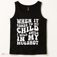 When It Comes To My Child I Will Smile In My Mugshot Tank Top thumb 2