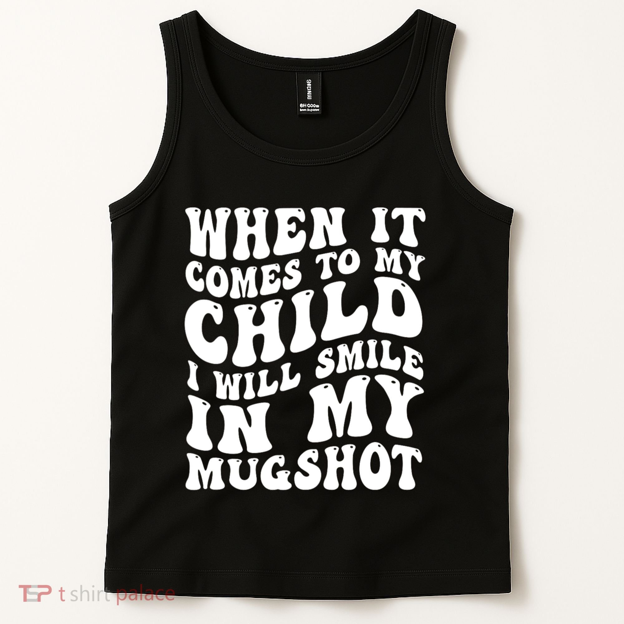 When It Comes To My Child I Will Smile In My Mugshot Tank Top