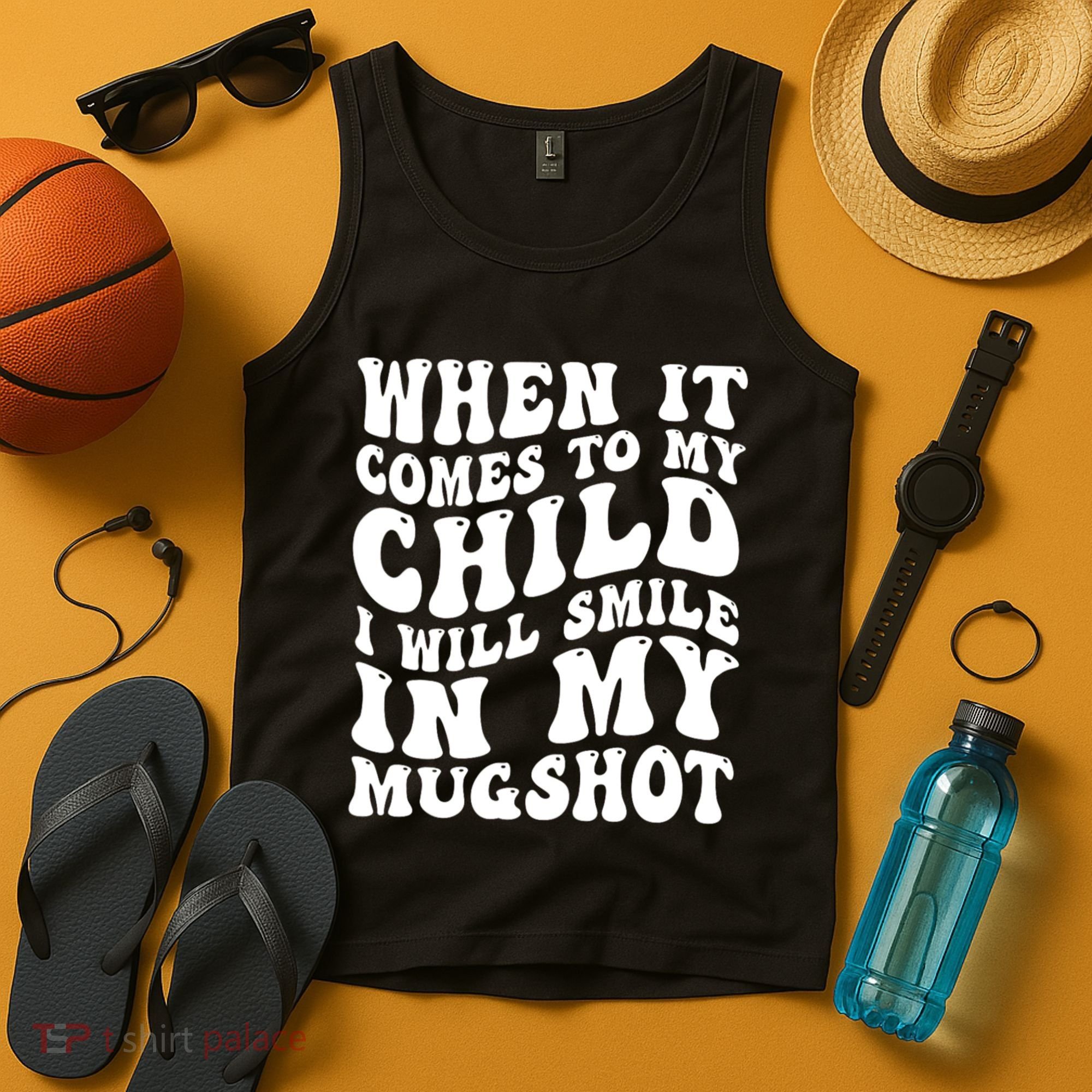 When It Comes To My Child I Will Smile In My Mugshot Tank Top