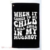 When It Comes To My Child I Will Smile In My Mugshot Golf Towel thumb 0