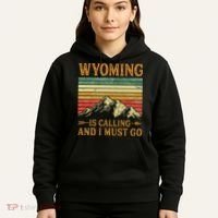 Wyoming Is Calling And I Must Go Hoodie thumb 5