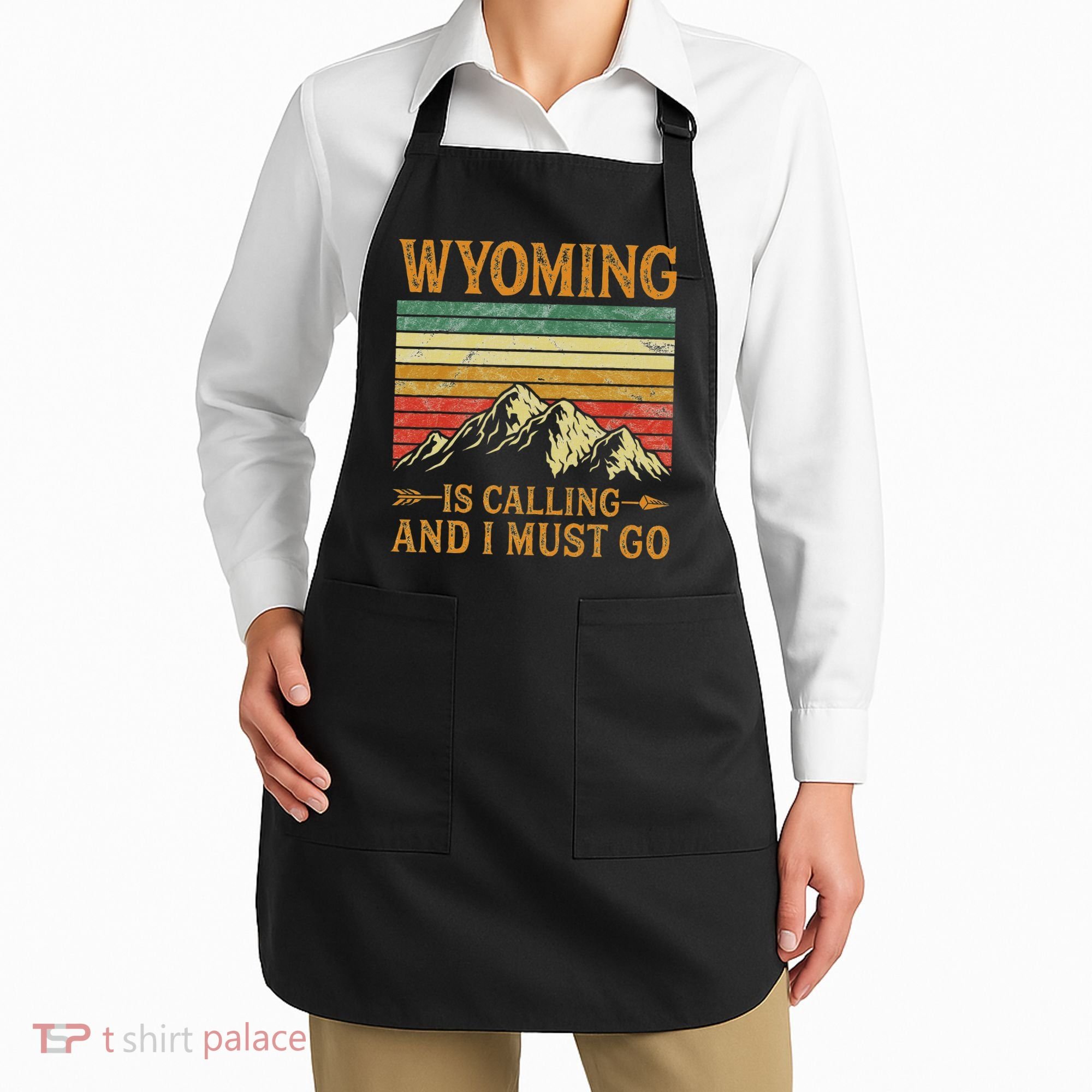Wyoming Is Calling And I Must Go Apron