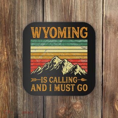 Wyoming Is Calling And I Must Go Coaster