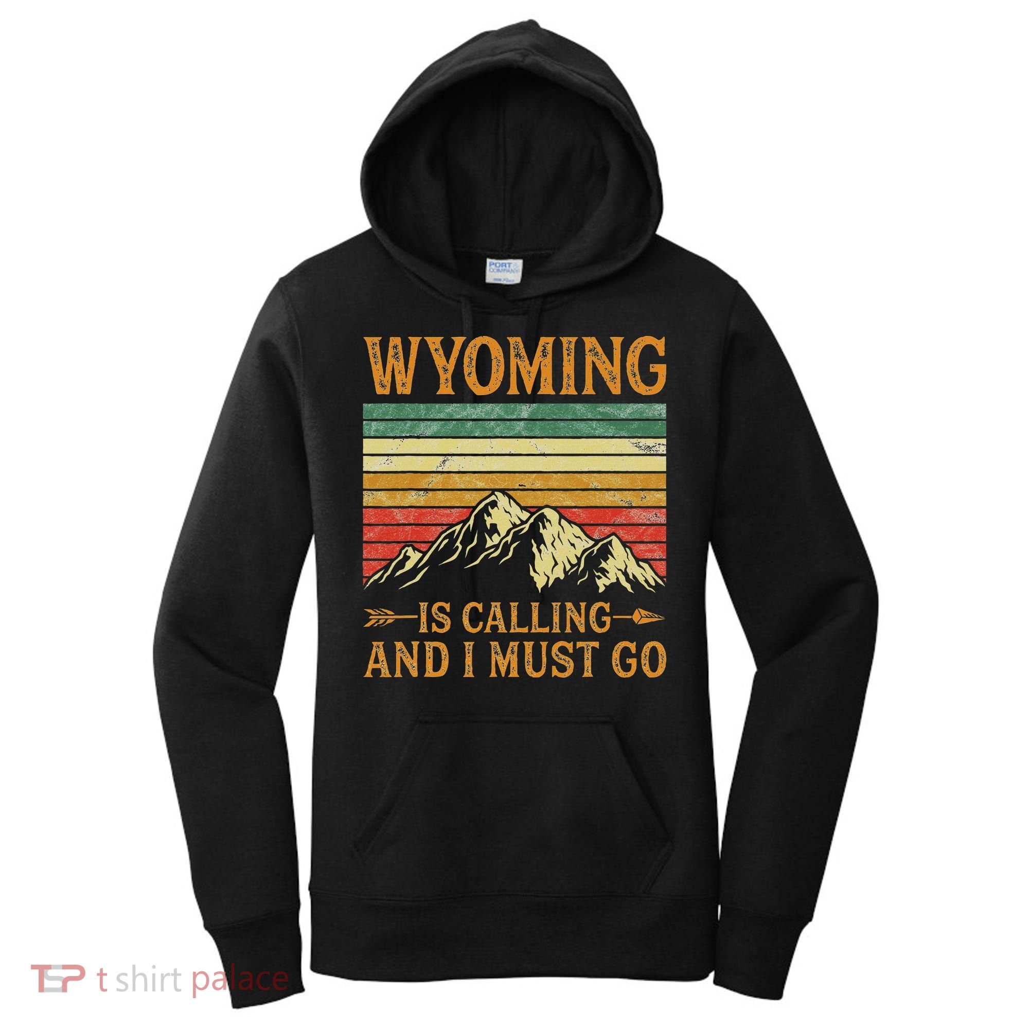 Wyoming Is Calling And I Must Go Women's Hoodie