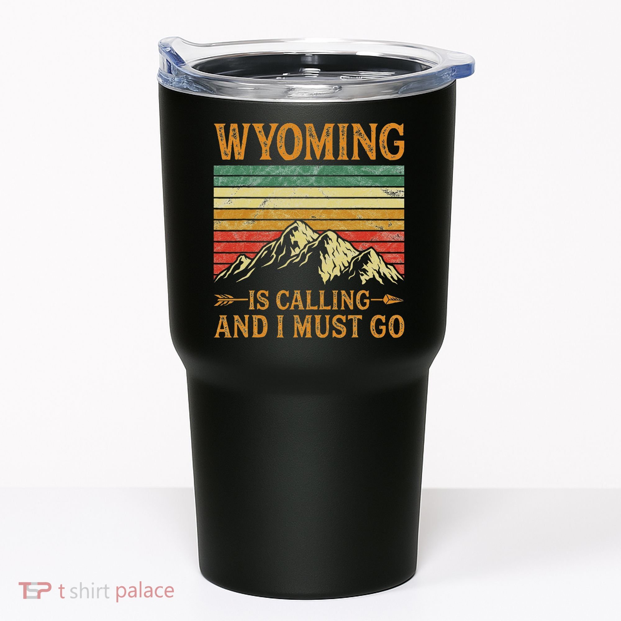 Wyoming Is Calling And I Must Go Tumbler