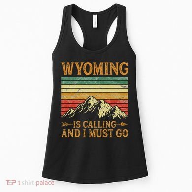 Wyoming Is Calling And I Must Go Women's Tank Top