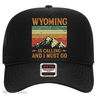 Wyoming Is Calling And I Must Go Hat