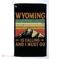 Wyoming Is Calling And I Must Go Golf Towel thumb 0