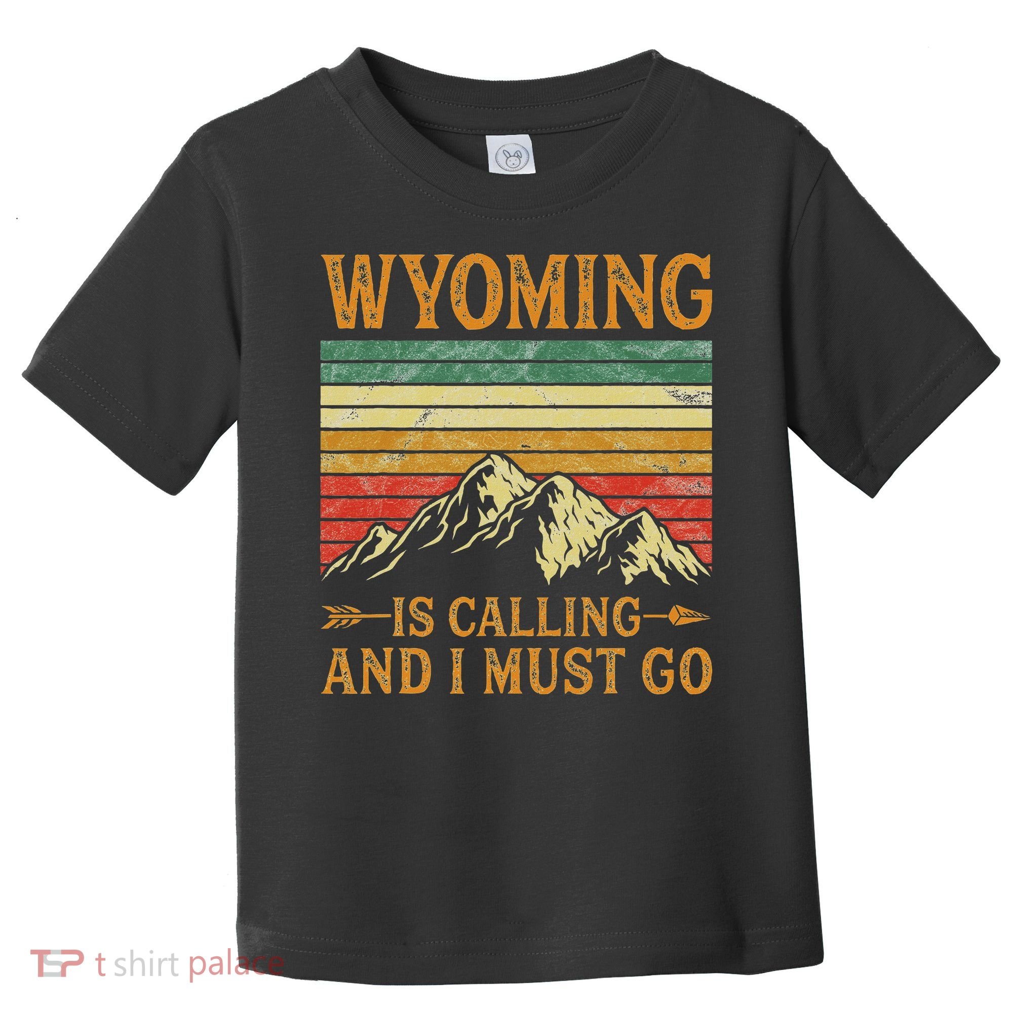 Wyoming Is Calling And I Must Go Toddler T-Shirt