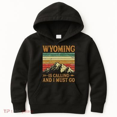 Wyoming Is Calling And I Must Go Kids Hoodie