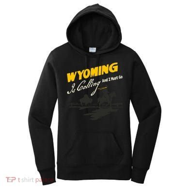 Wyoming Is Calling And I Must Go Women's Hoodie