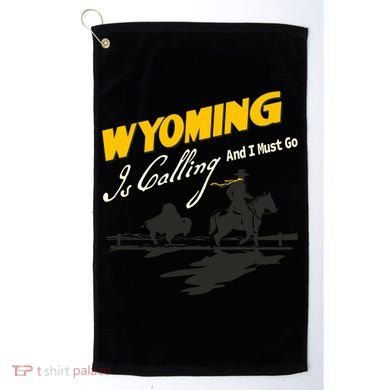 Wyoming Is Calling And I Must Go Golf Towel