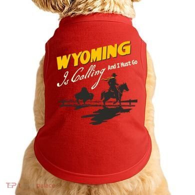 Wyoming Is Calling And I Must Go Doggie Tank