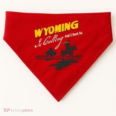 Wyoming Is Calling And I Must Go USA-Made Doggie Bandana