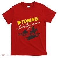 Wyoming Is Calling And I Must Go T-Shirt thumb 0