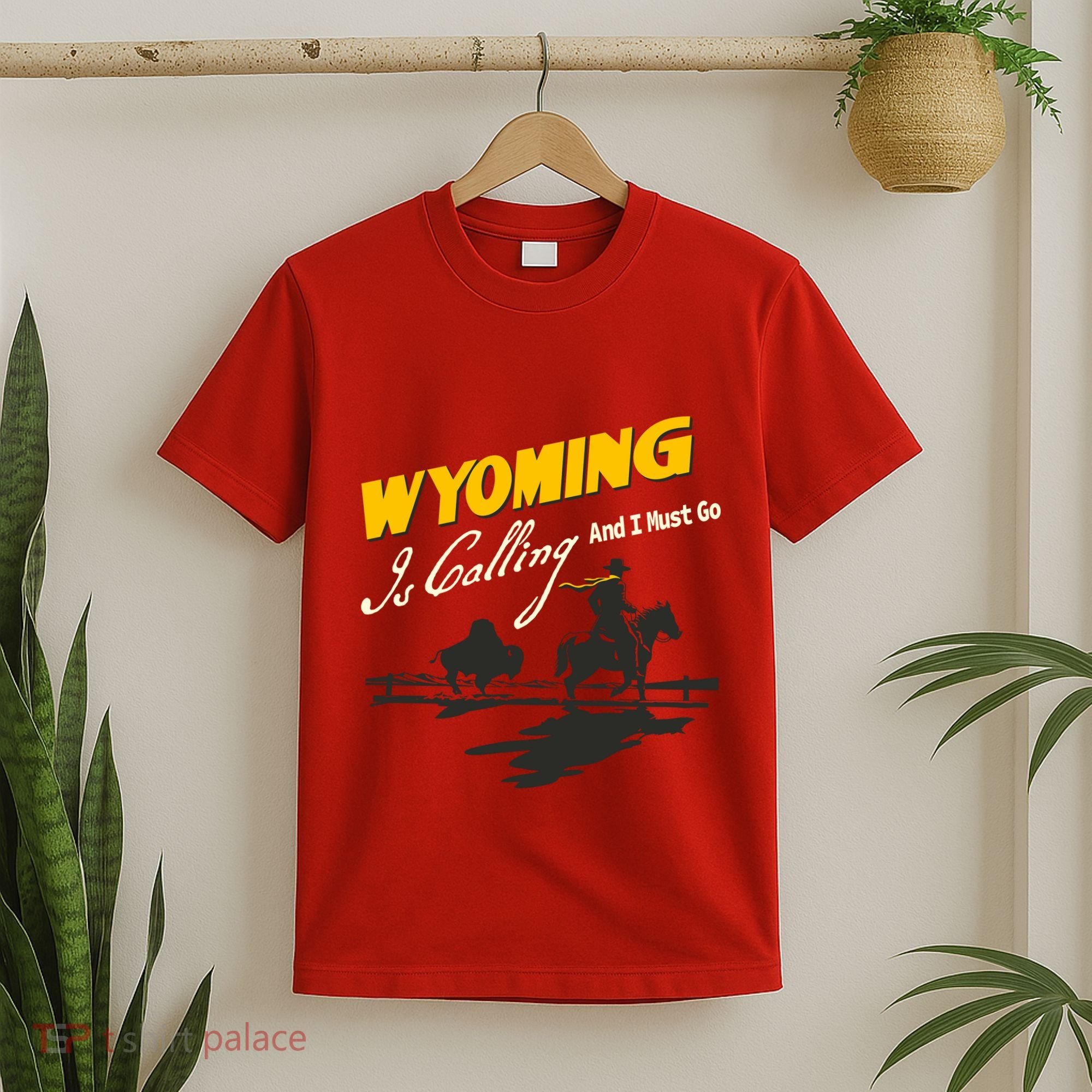Wyoming Is Calling And I Must Go T-Shirt