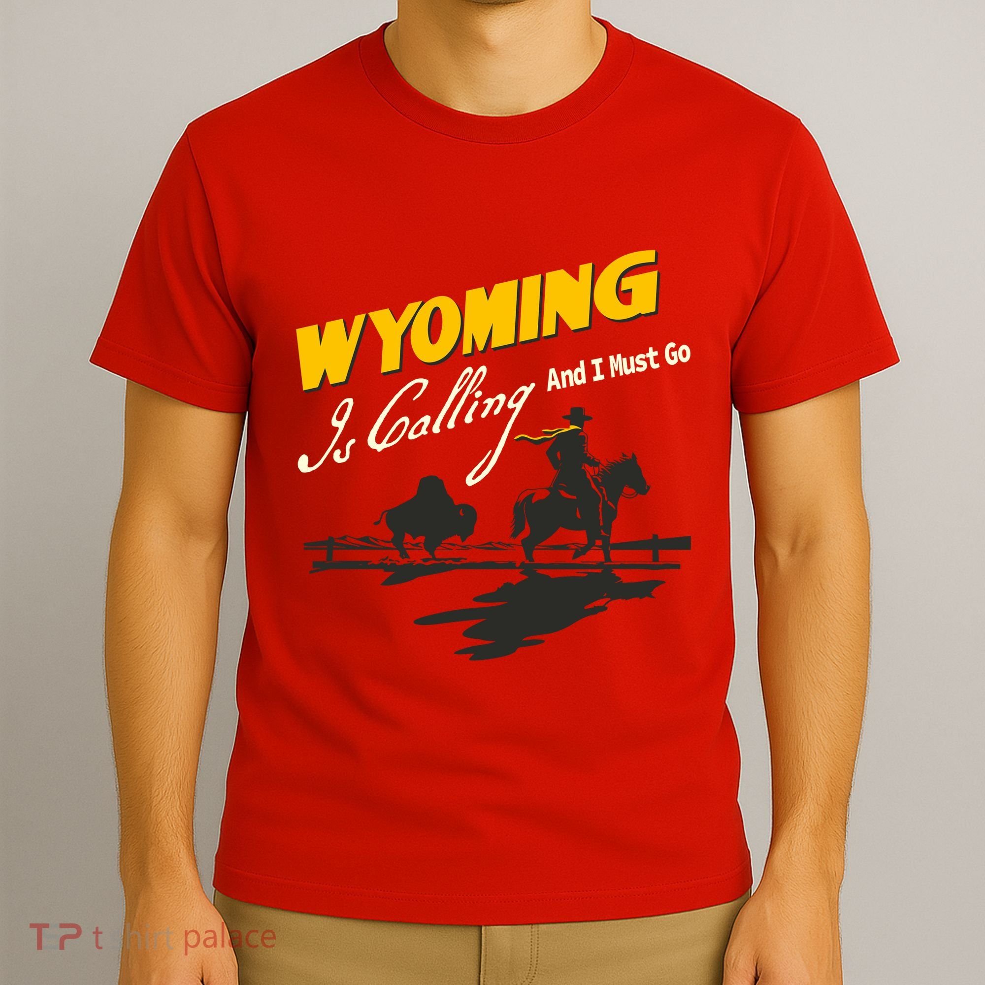 Wyoming Is Calling And I Must Go T-Shirt
