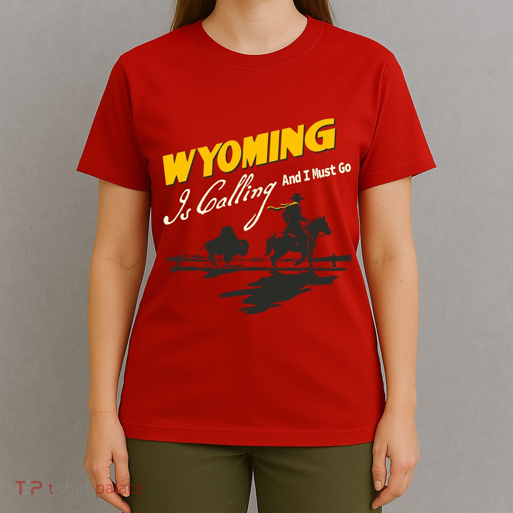 Wyoming Is Calling And I Must Go T-Shirt