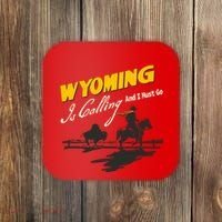 Wyoming Is Calling And I Must Go Coaster thumb 0