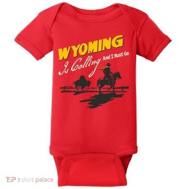 Wyoming Is Calling And I Must Go Baby Bodysuit