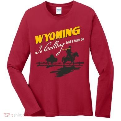 Wyoming Is Calling And I Must Go Women's Long Sleeve Shirt