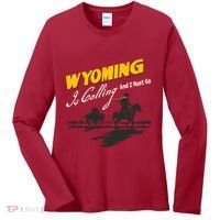 Wyoming Is Calling And I Must Go Women's Long Sleeve Shirt thumb 0