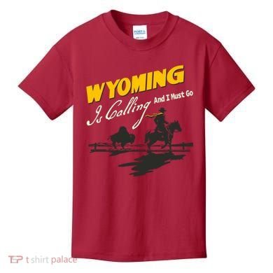 Wyoming Is Calling And I Must Go Kids T-Shirt