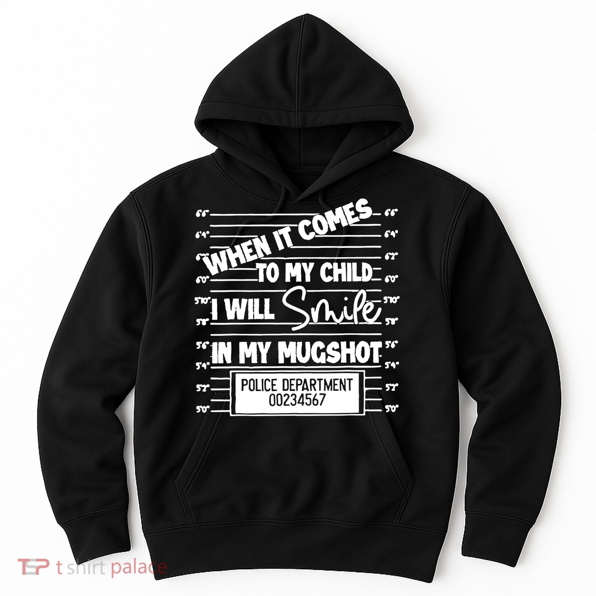 When It Comes To My Child I Will Smile In My Mugshot Hoodie