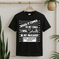 When It Comes To My Child I Will Smile In My Mugshot T-Shirt thumb 2