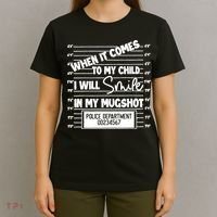 When It Comes To My Child I Will Smile In My Mugshot T-Shirt thumb 4