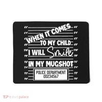 When It Comes To My Child I Will Smile In My Mugshot Mousepad thumb 0
