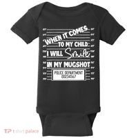 When It Comes To My Child I Will Smile In My Mugshot Baby Bodysuit thumb 0