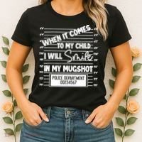 When It Comes To My Child I Will Smile In My Mugshot Women's T-Shirt thumb 2