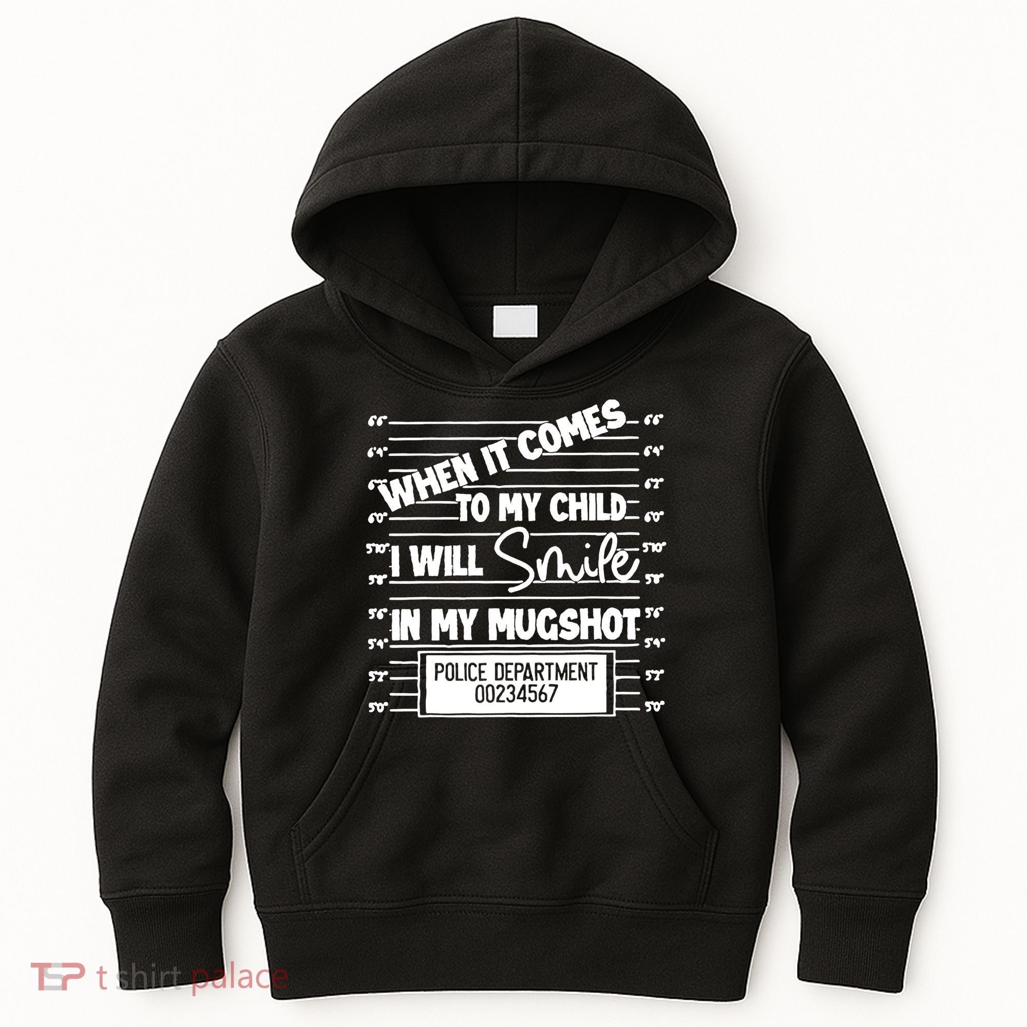 When It Comes To My Child I Will Smile In My Mugshot Kids Hoodie